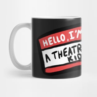 Hello, I’m a theatre kid Mug